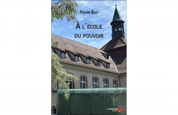 Philippe BAST "&Agrave; l'&eacute;cole du pouvoir" (Philippe BAUDIER, enseignant &agrave; Sciences Po Strasbourg)