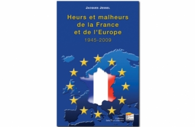 Jacques JESSEL (SP 48) &quot;Heurs et malheurs de la France et de l&#039;Europe 1945-2009&quot;
